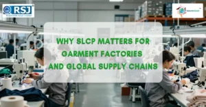 Why SLCP Matters for Garment Factories and Global Supply Chains